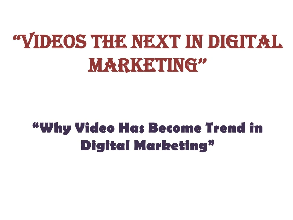 videos the next in digital videos the next