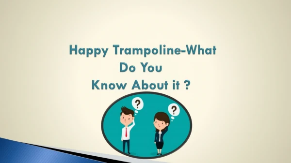 What You Know About Happy Trampoline ?