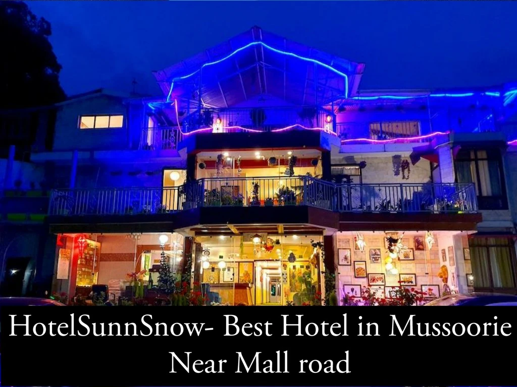 hotelsunnsnow best hotel in mussoorie near mall