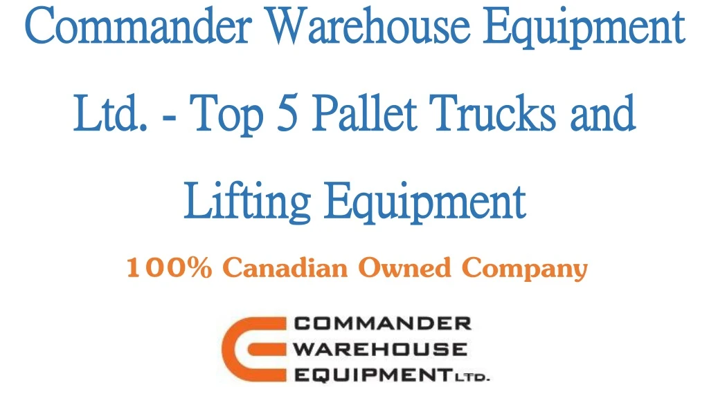 commander warehouse equipment ltd top 5 pallet trucks and lifting equipment