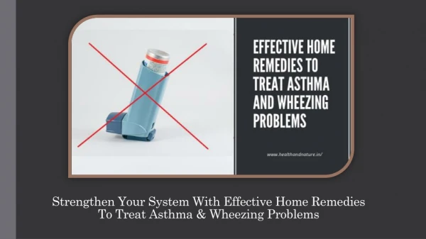 Strengthen Your System With Effective Home Remedies To Treat Asthma & Wheezing Problems