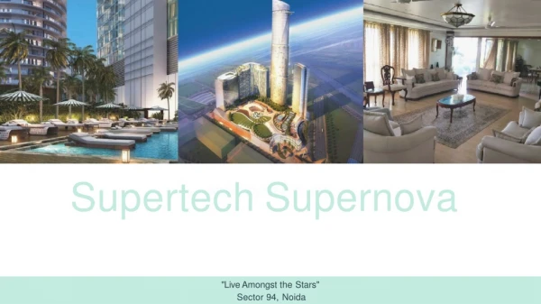 Ultra Class Living Over the Stars | Supertech Supernova Noida