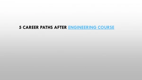 5 Career Paths after Engineering Course
