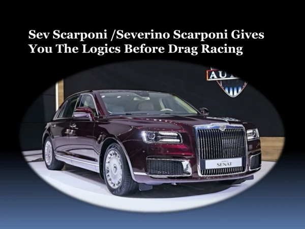 Sev Scarponi/Severino Scarponi Gives You the Benefits Of Luxury Car Racing.