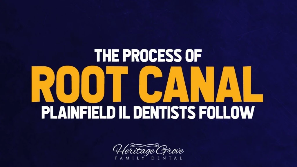 the process of root canal plainfield il dentists follow