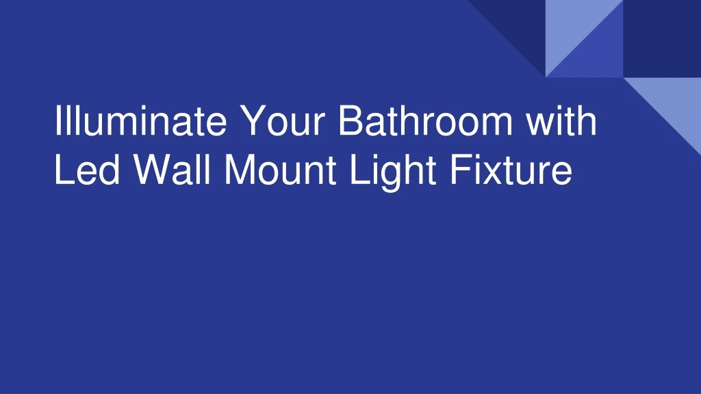 illuminate your bathroom with led wall mount light fixture