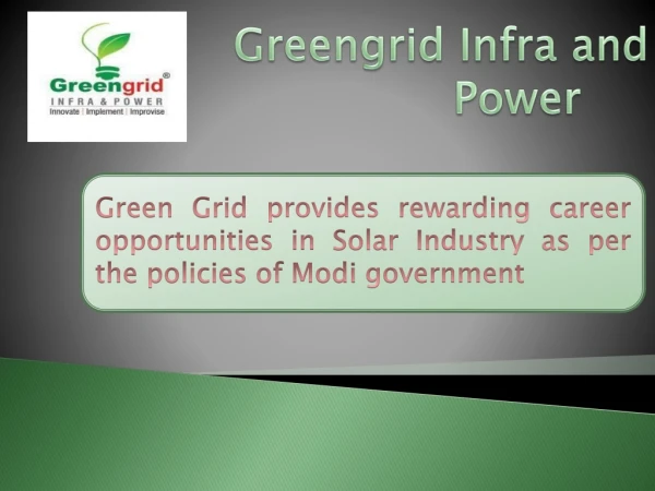 Green Grid provides rewarding career opportunities in Solar Industry as per the policies of Modi government