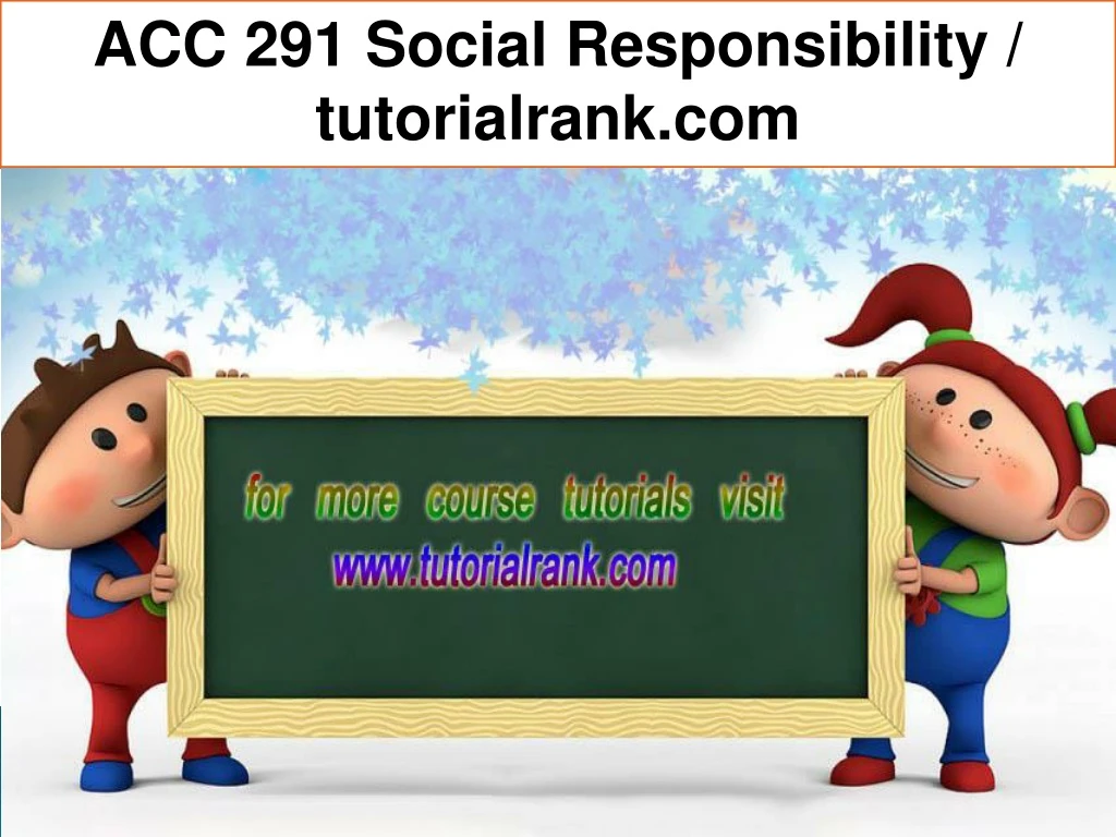 acc 291 social responsibility tutorialrank com