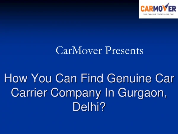 How You Can Find Genuine Car Carrier Company In Gurgaon, Delhi?