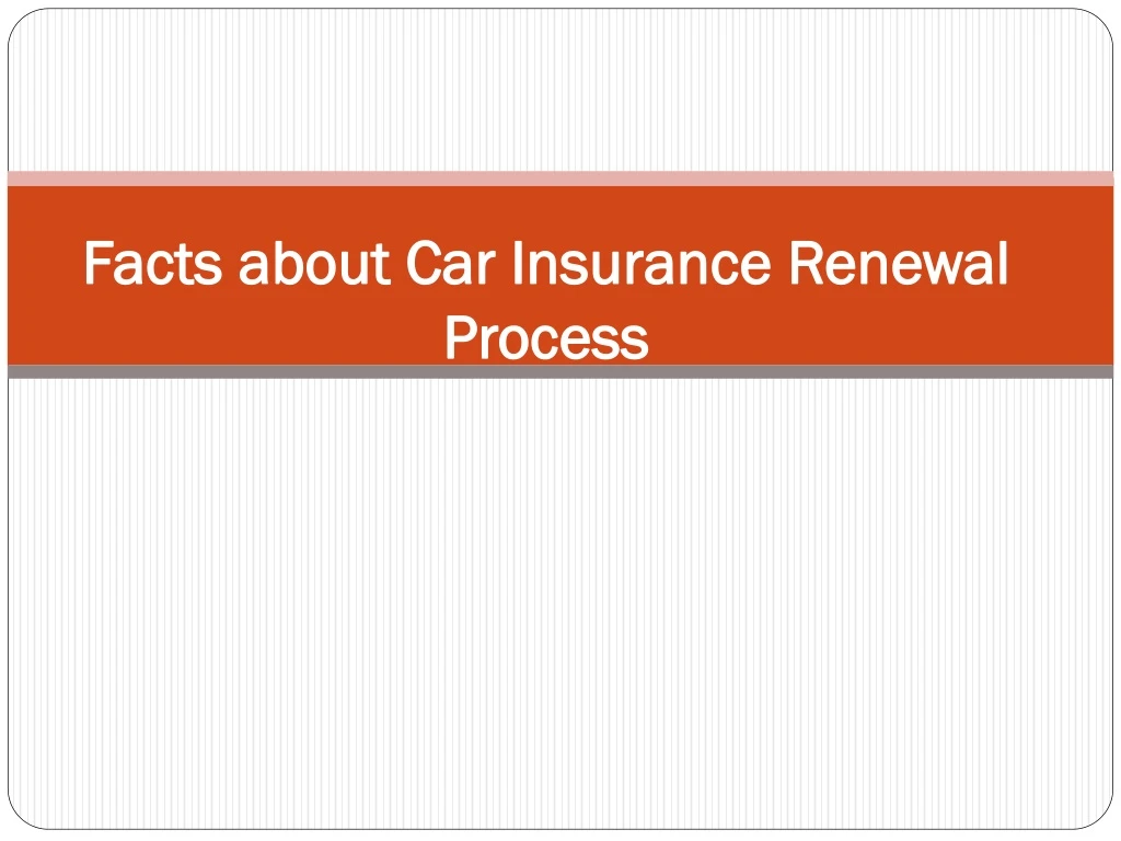 facts about car insurance renewal process