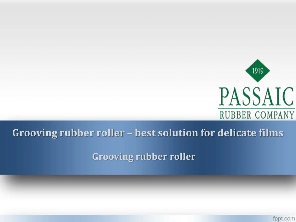 grooving rubber roller best solution for delicate films