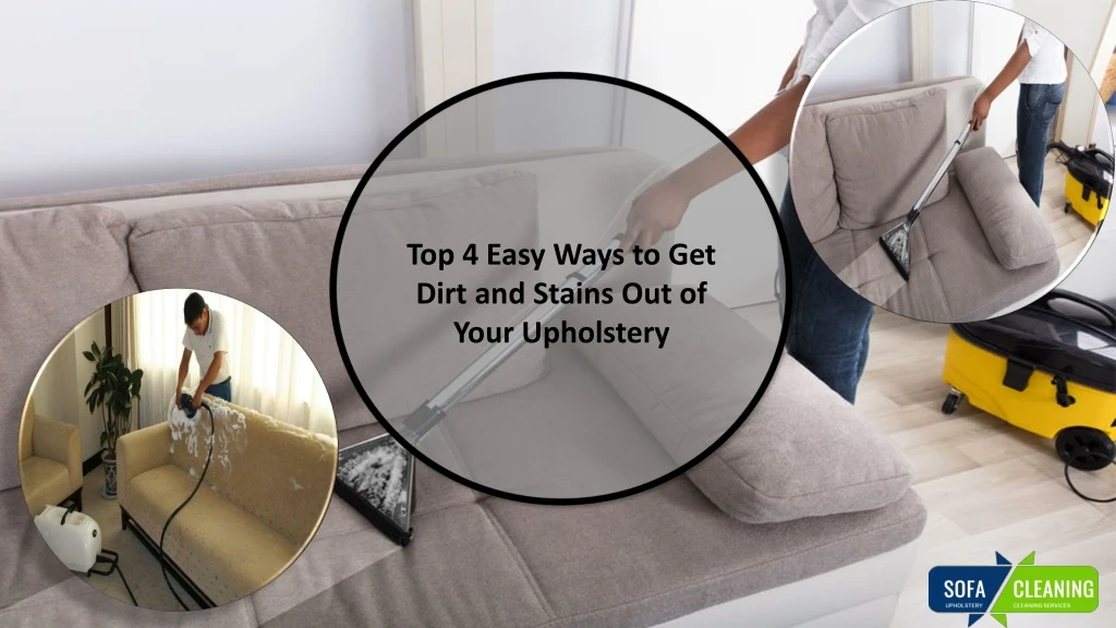 top 4 easy ways to get dirt and stains