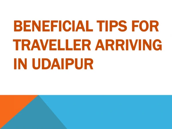 Beneficial Tips for Traveller Arriving in Udaipur