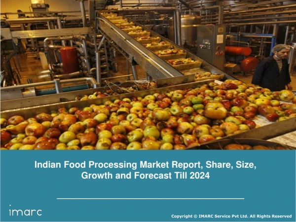 Indian Food Processing Market Size, Share,, Trends, Growth, Demand Analysis and Forecast