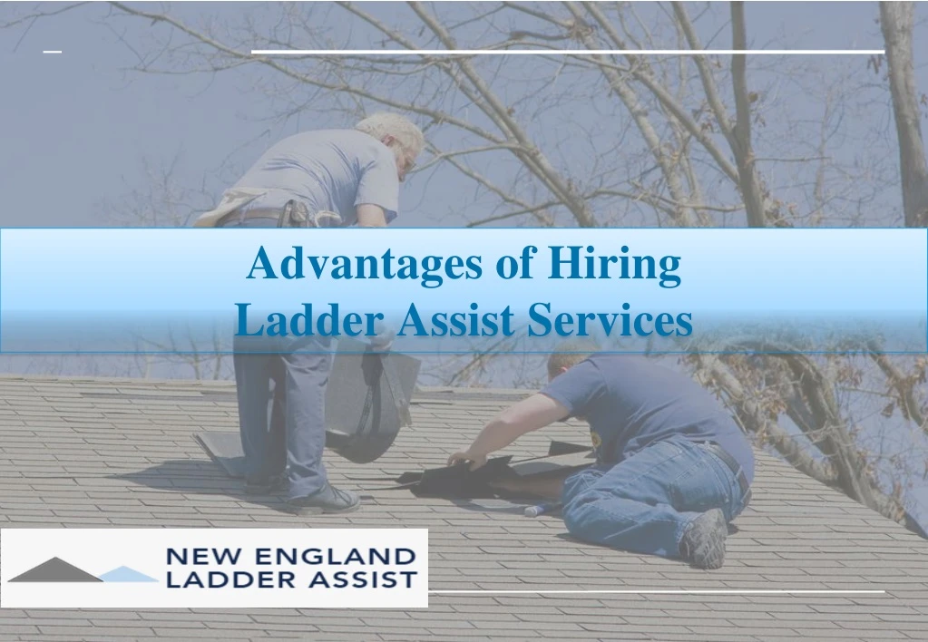 advantages of hiring ladder assist services
