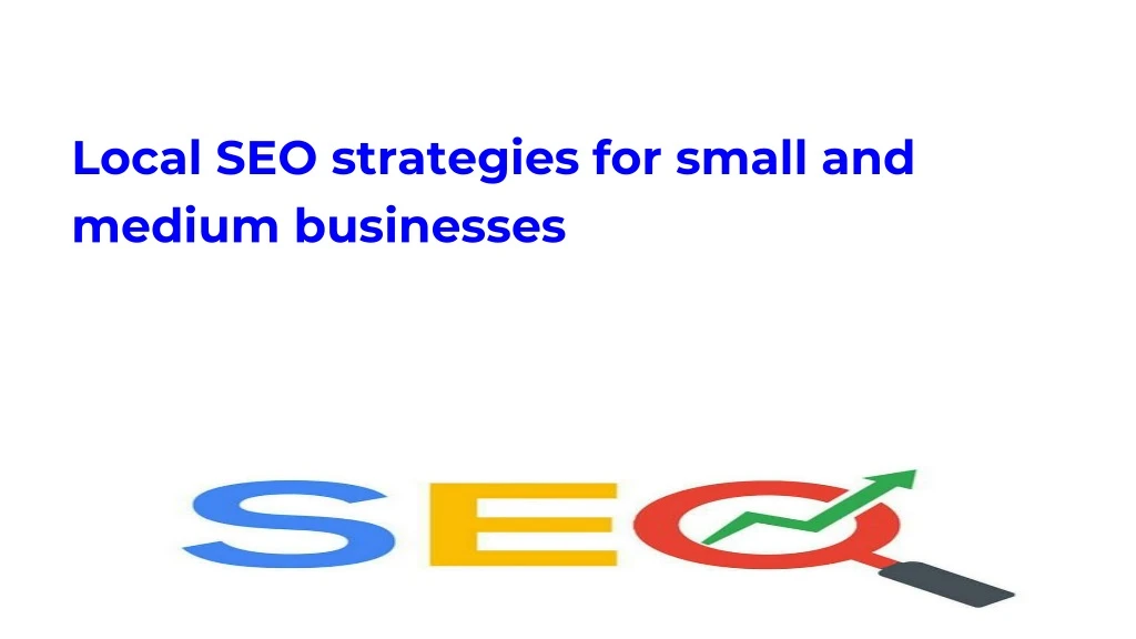 local seo strategies for small and medium businesses