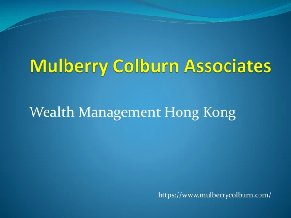 Mulberry Colburn Associates Hong Kong | Wealth Management Hong Kong