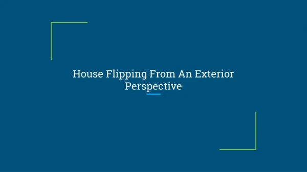 House Flipping From An Exterior Perspective