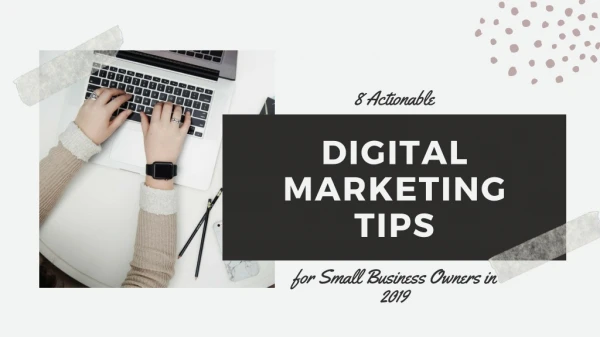 8 Actionable Digital Marketing Tips for Small Business Owners in 2019