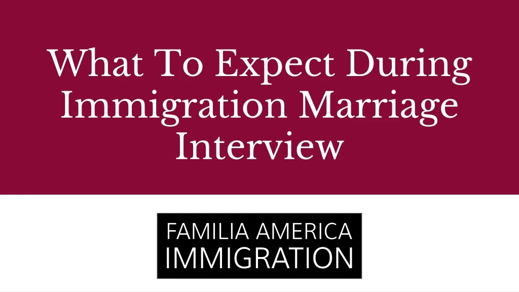what to expect during immigration marriage interview