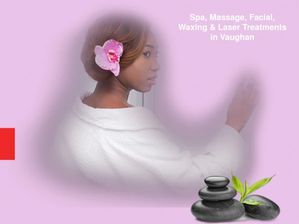 Spa, Massage, Facial, Waxing & Laser Treatments in Vaughan