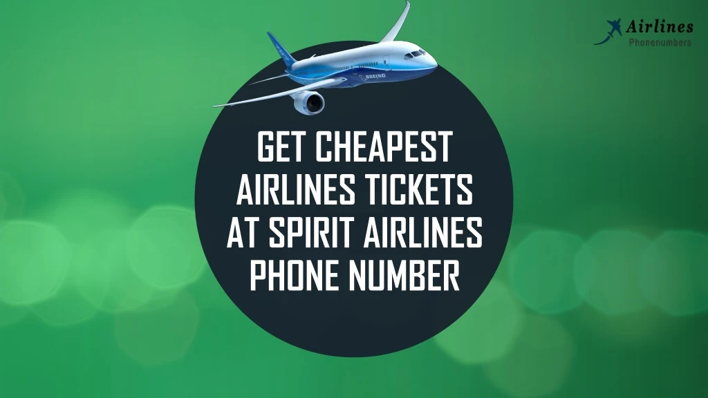 get cheapest airlines tickets at spirit airlines phone number