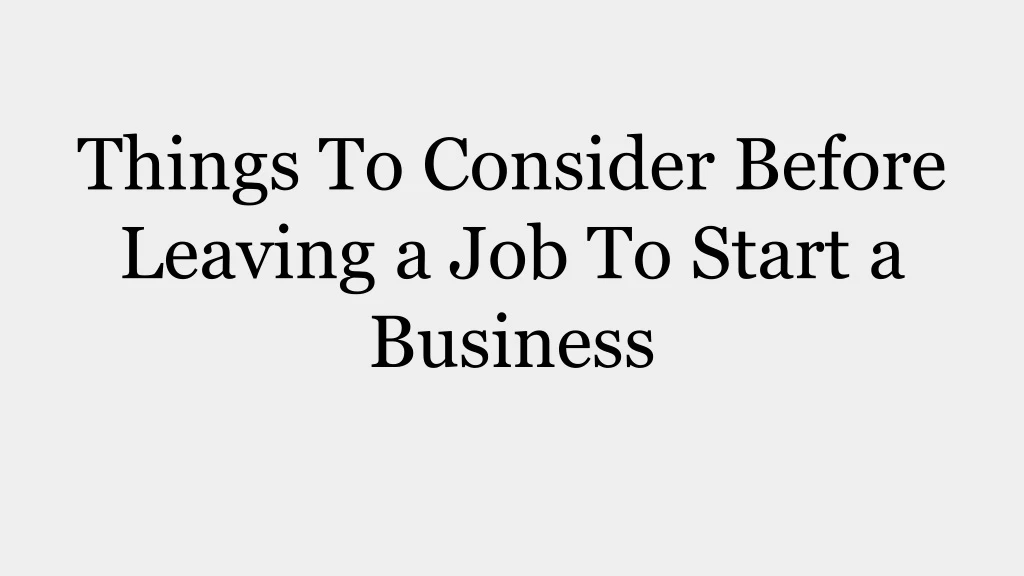 things to consider before leaving a job to start a business