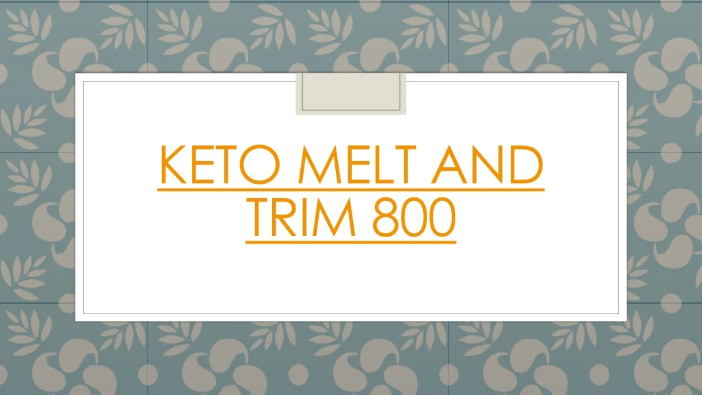 keto melt and trim 800