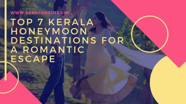 Top 7 Kerala Honeymoon Destinations for a Romantic Escape