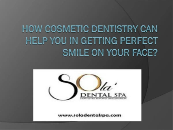 How cosmetic dentistry can help you in getting perfect smile on your face?