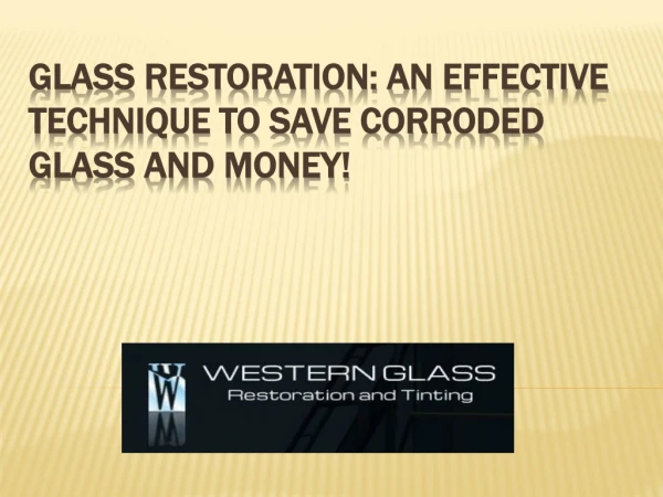 Glass restoration: An effective technique to save corroded glass and money!