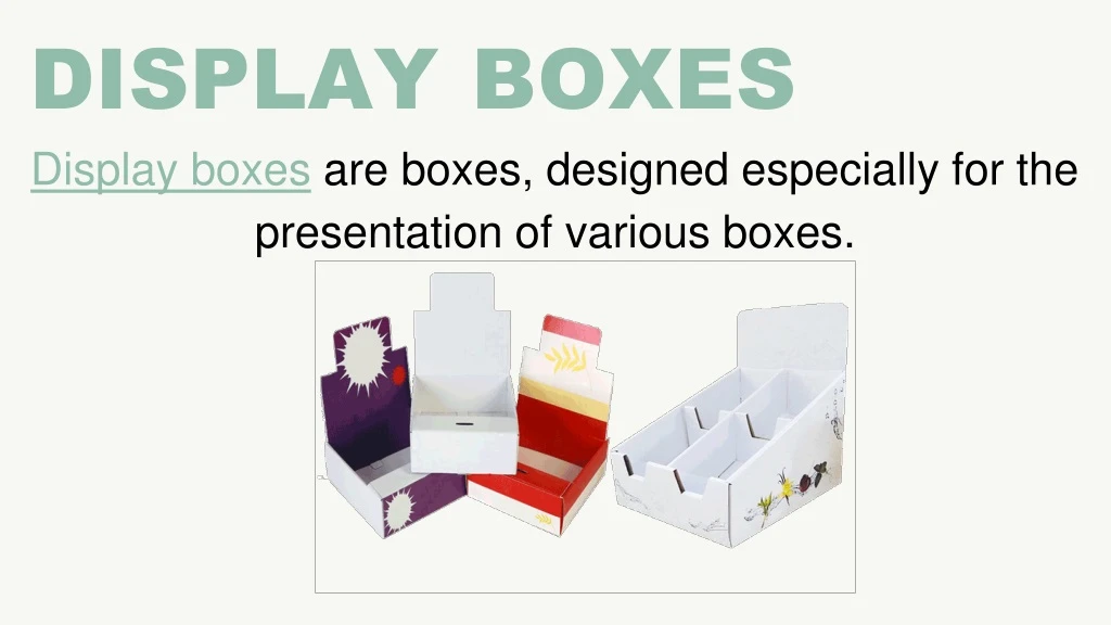 display boxes display boxes are boxes designed especially for the presentation of various boxes