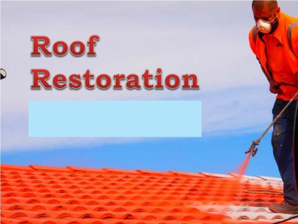 Roof Restoration and Restructuring the Roofs
