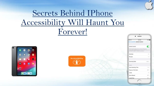 Secrets Behind IPhone Accessibility Will Haunt You Forever!