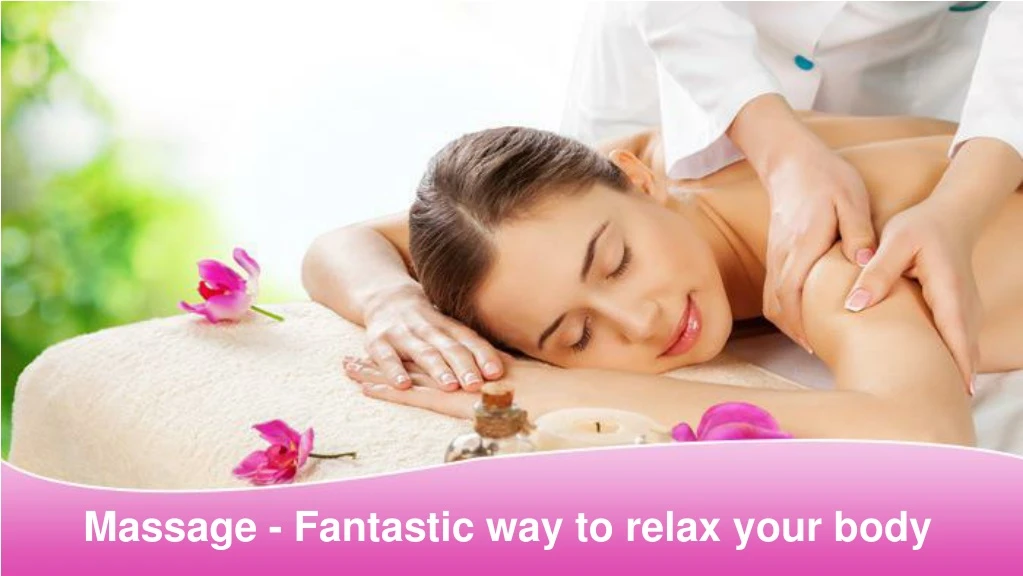 massage fantastic way to relax your body