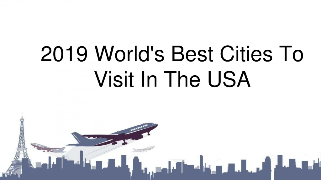 2019 world s best cities to visit in the usa