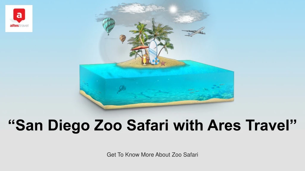 san diego zoo safari with ares travel