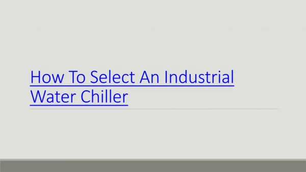 How To Select An Industrial Water Chiller