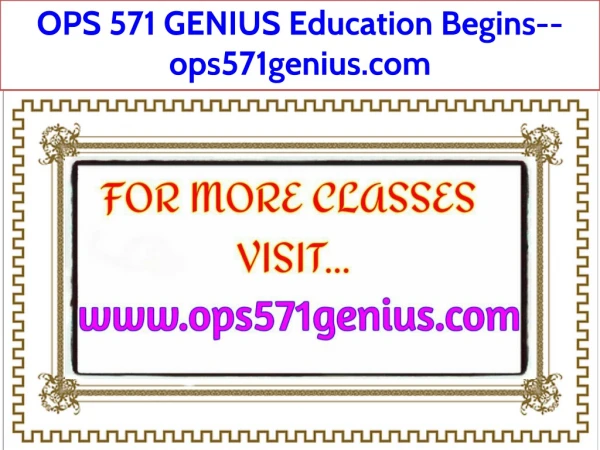 OPS 571 GENIUS Education Begins--ops571genius.com