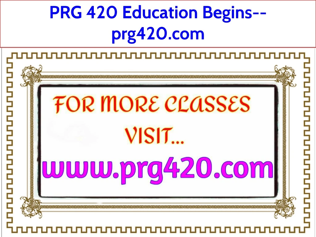 prg 420 education begins prg420 com