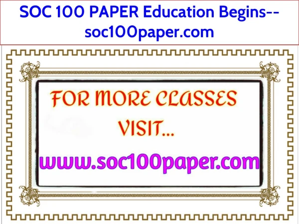 SOC 100 PAPER Education Begins--soc100paper.com