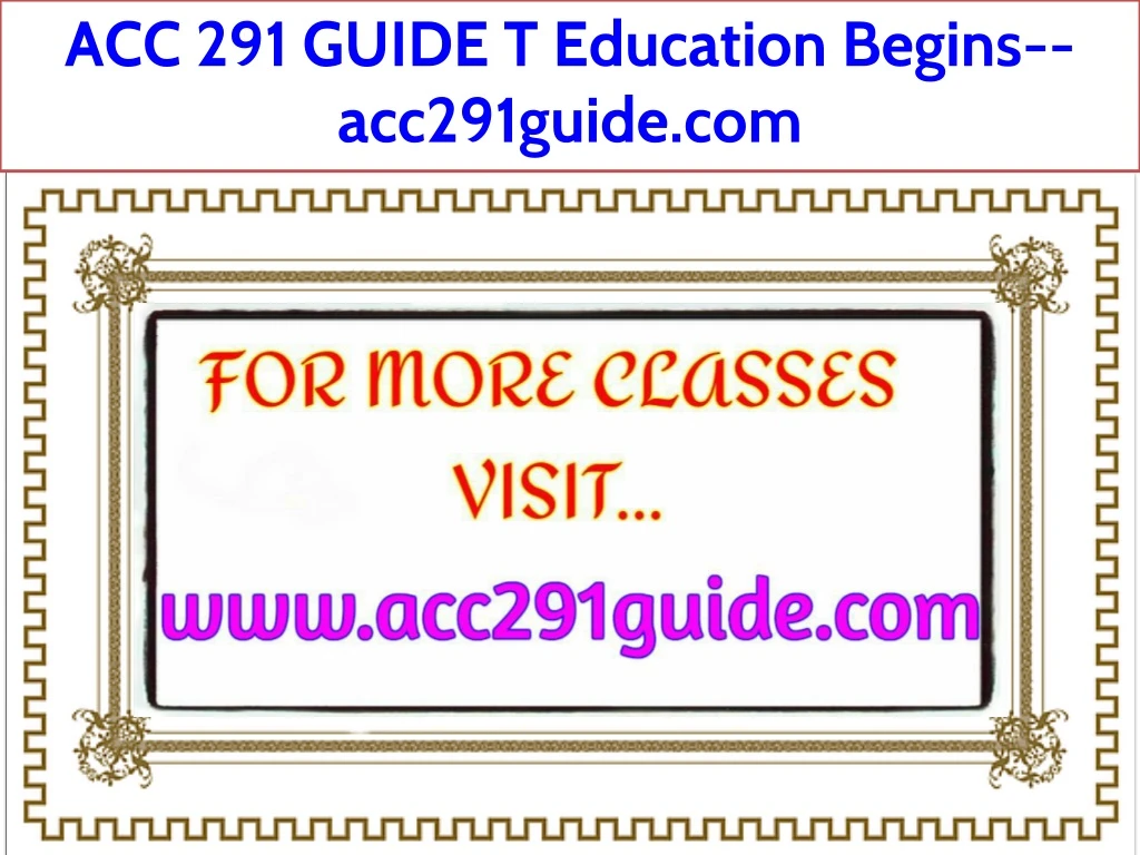 acc 291 guide t education begins acc291guide com