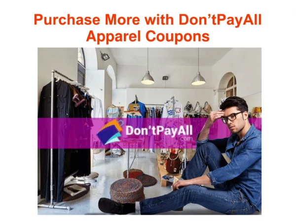Purchase More with Don’tPayAll Apparel Coupons