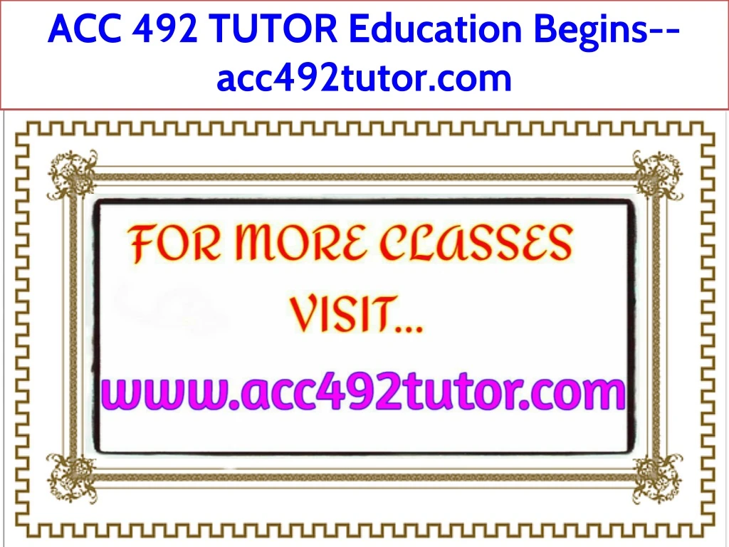 acc 492 tutor education begins acc492tutor com
