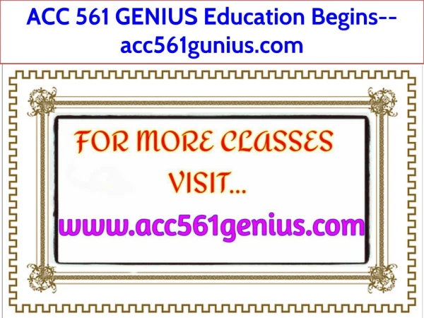 ACC 561 GENIUS Education Begins--acc561gunius.com