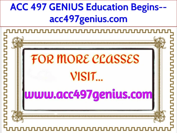 ACC 497 GENIUS Education Begins--acc497genius.com
