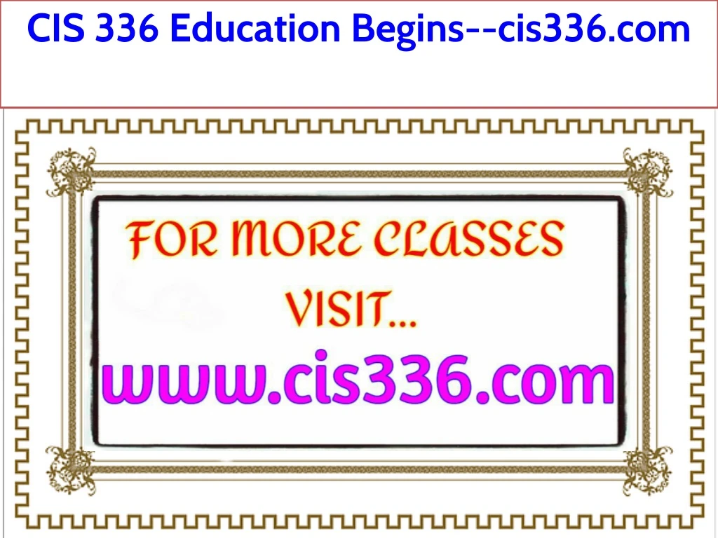 cis 336 education begins cis336 com