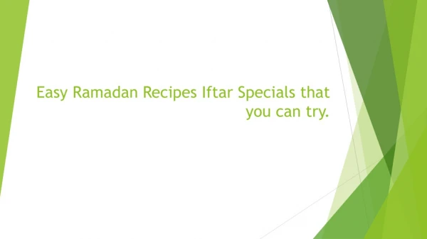 Easy Ramadan Recipes Iftar Specials that you can try.