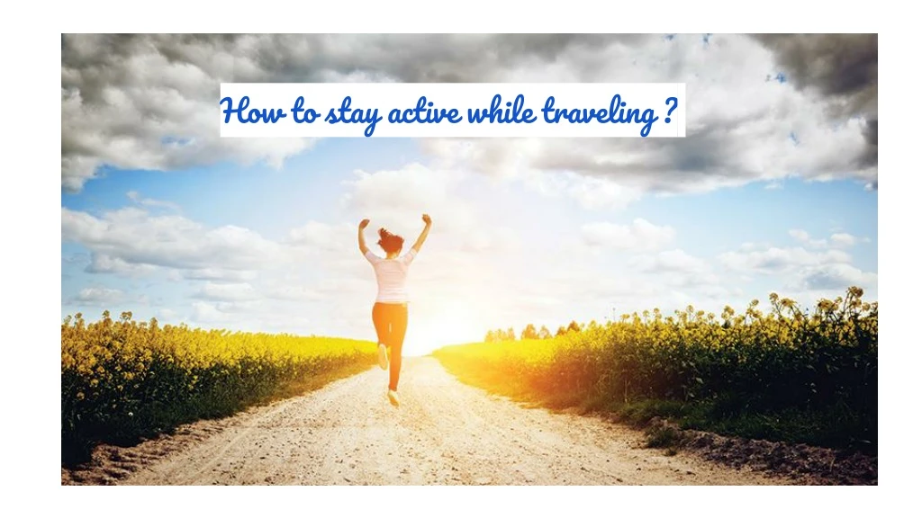 how to stay active while traveling