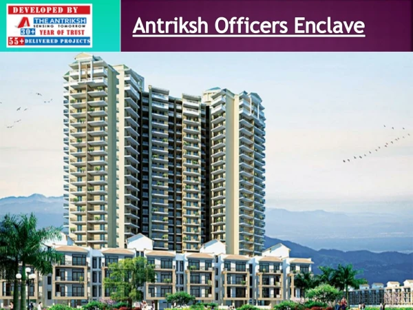 Antriksh Officers Enclave is a Residential Project launched by Antriksh Group